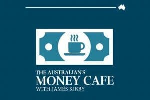 The Australian’s Money Cafe with James Kirby - Best Business Podcasts in Australia